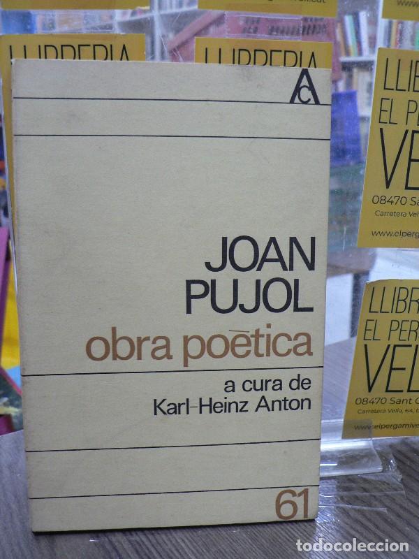 Libros de segunda mano: Obra po&egrave;tica - Joan Pujol - Edicions 62 - 1970, 1&ordf; ed. - Antologia catalana, N&ordm; 61