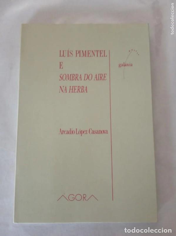 Libros de segunda mano: Luis Pimentel e Sombra Do Aire Na Herba - Arcadio Lopez Casanova - Editorial Galaxia - &Aacute;gora, 1