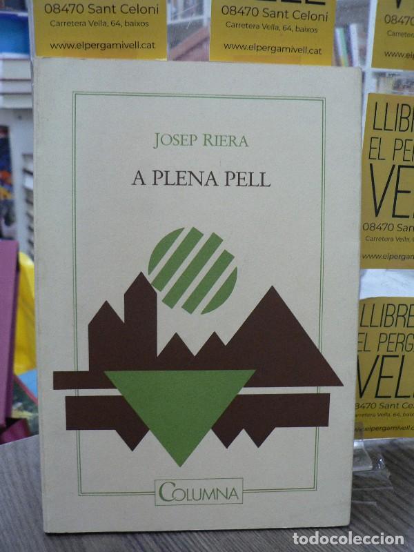 Libros de segunda mano: A Plena Pell - Riera, Josep - Columna Edicions, Llibres i Comunicaci&oacute; - Poesia
