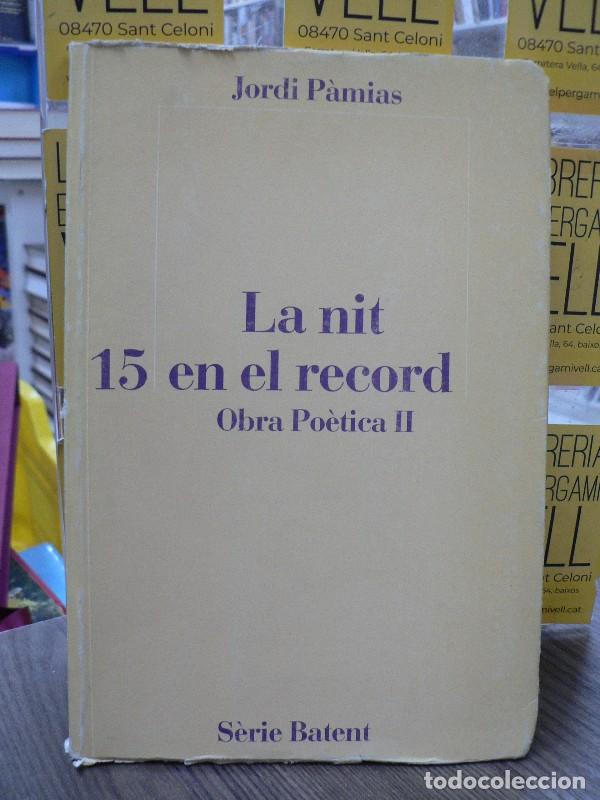 Libros de segunda mano: La Nit en el Record: Obra Po&egrave;tica II - P&agrave;mies Grau, Jordi - Edicions del Mall - S&egrave;rie Batent