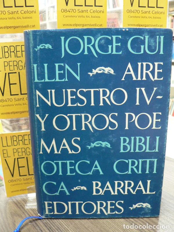 Libros de segunda mano: Aire Nuestro, IV. Y Otros Poemas - Jorge Guillen - Barral Editores - Biblioteca Cr&iacute;tica