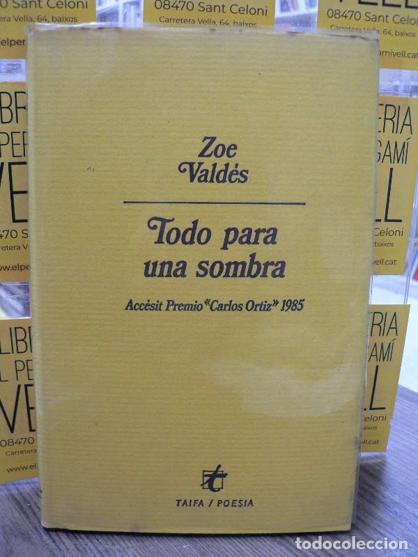 Libros de segunda mano: Todo para una sombra - Vald&eacute;s, Zo&eacute; - Jos&eacute; Batll&oacute; Editor / Taifa - Taifa poesia, N&ordm; 9