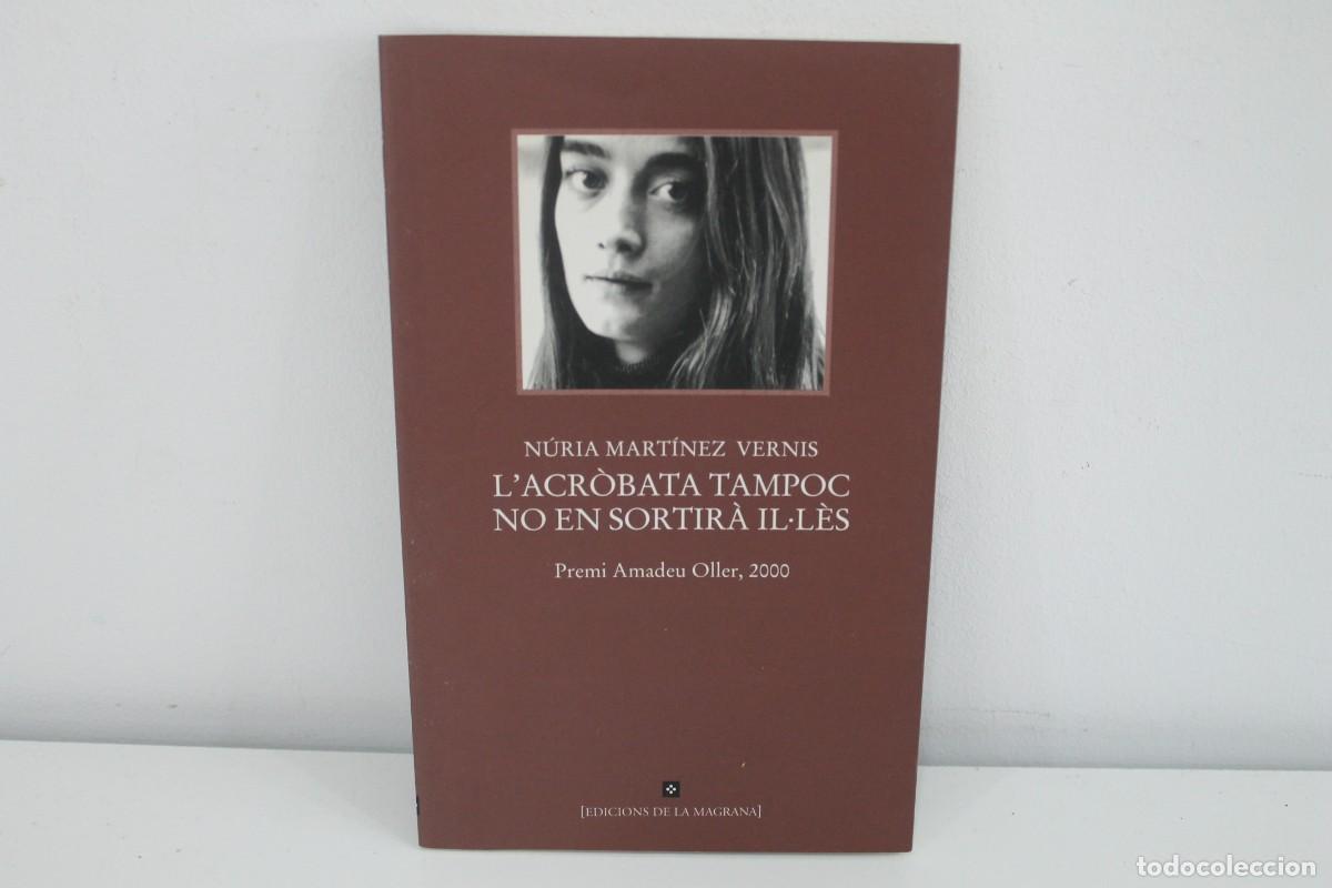Libros de segunda mano: L'ACR&Ograve;BATA TAMPOC NO EN SORTIR&Agrave; IL&middot;L&Egrave;S N&Uacute;RIA MART&Iacute;NEZ VERNIS PREMI AMADEU OLLER 2000