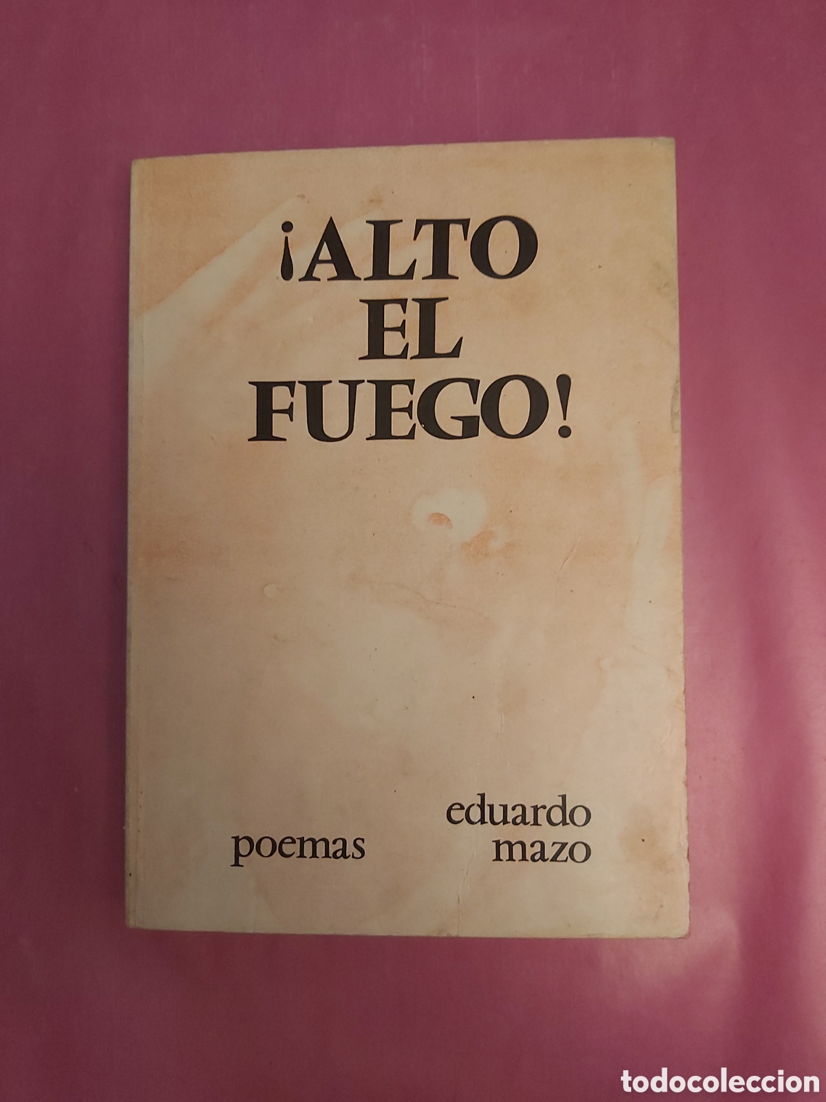 Libros de segunda mano: ALTO EL FUEGO POEMAS EDUARDO MAZO 1983