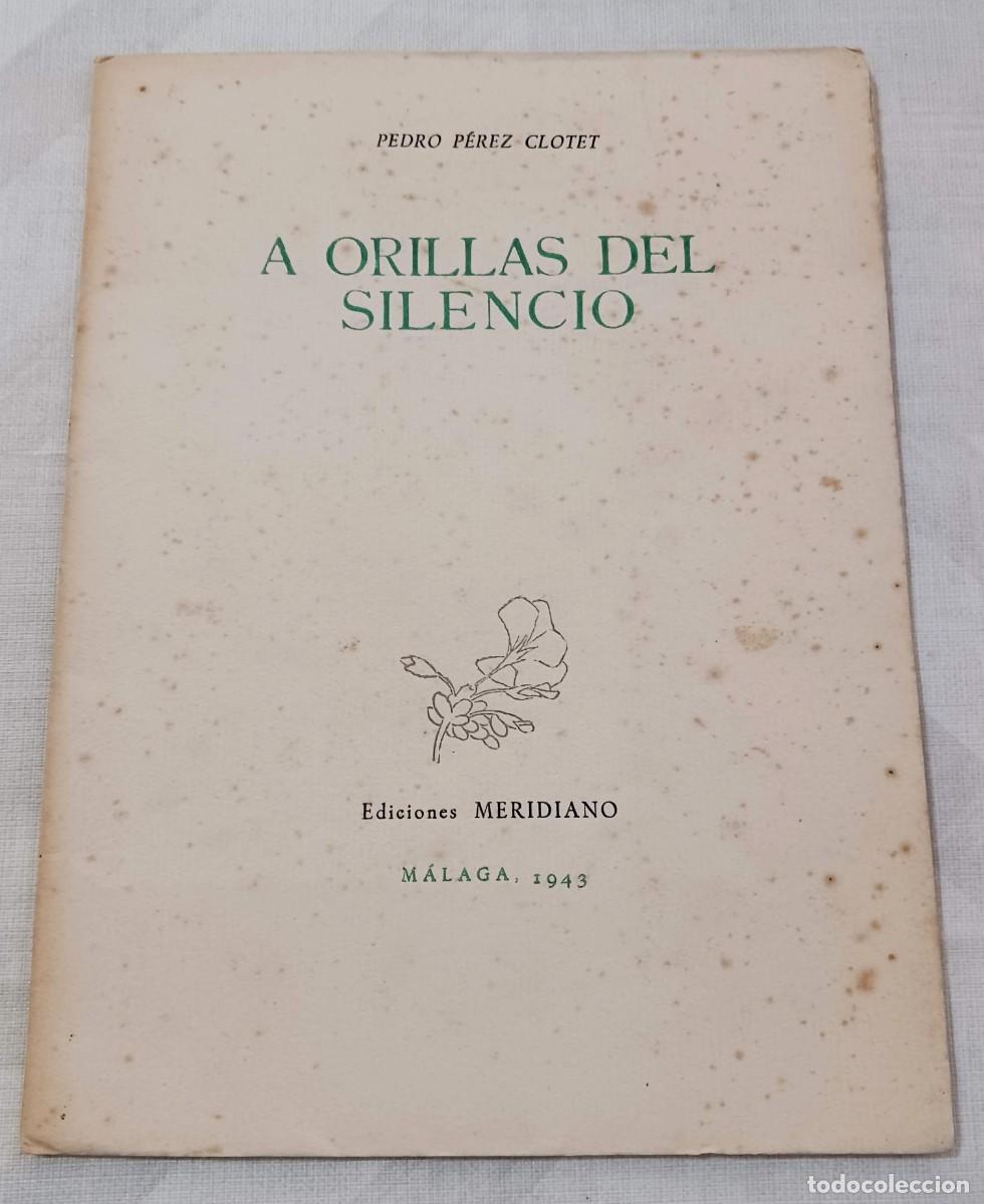 Livres d'occasion: RARO: A ORILLAS DEL SILENCIO (M&Aacute;LAGA, 1943) - CON DEDICATORIA DEL AUTOR, PEDRO P&Eacute;REZ CLOTET