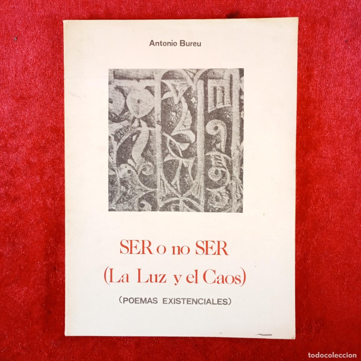 Libros de segunda mano: SER O NO SER (LA LUZ Y EL CAOS) - ANTONIO BUREU - POEMAS EXISTENCIALES - 1979 - BALAGUER / 3757