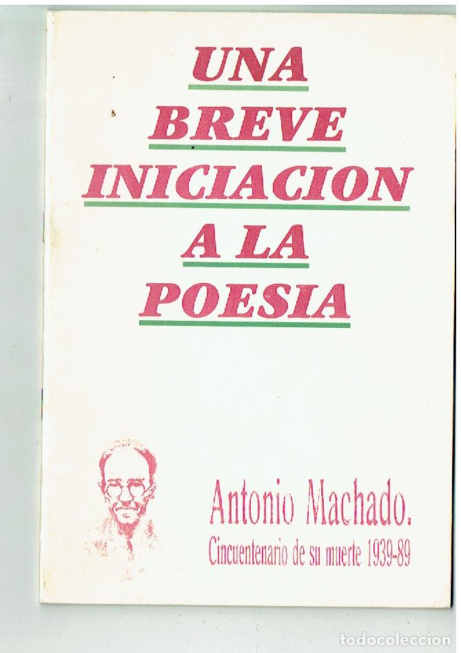 Libros de segunda mano: UNA BREVE INICIACI&Oacute;N A LA POES&Iacute;A. ANTONIO MACHADDO, CINCUENTENARIO DE SU MUERTE.SEVILLA, 1989(B/48.1