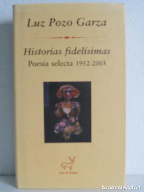 Libros de segunda mano: Historia Fidel&iacute;simas: Poes&iacute;a Selecta 1952-2003 - Pozo Garza, Luz - Danu Editorial - Arte de Trobar,