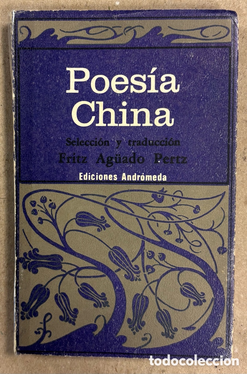 Libros de segunda mano: POES&Iacute;A CHINA (ANTOLOG&Iacute;A ESENCIAL). SELECCI&Oacute;N Y TRADUCCI&Oacute;N DE FRITZ AGIADO PERTZ. EDICIONES ANDROMEDA