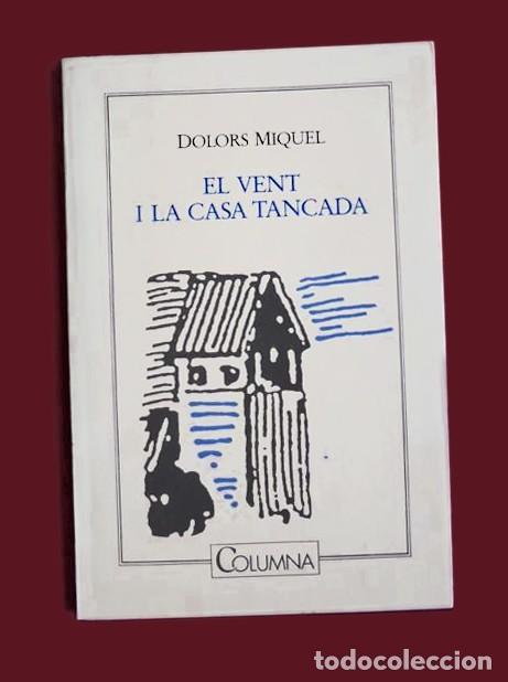 Libros de segunda mano: EL VENT I LA CASA TANCADA - DOLORS MIQUEL - Premi ROSA LEVERONI 1989
