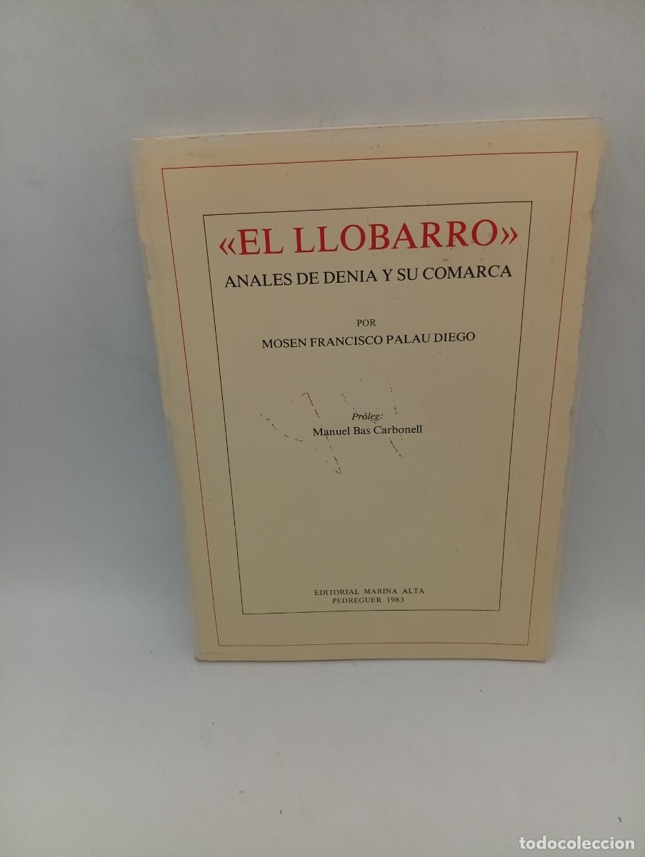 Libros de segunda mano: EL LLOBARRO. ANALES DE DENIA Y SU COMARCA. MOSEN FRANCISCO PALAU DIEGO. 1983. PAGS : 222.