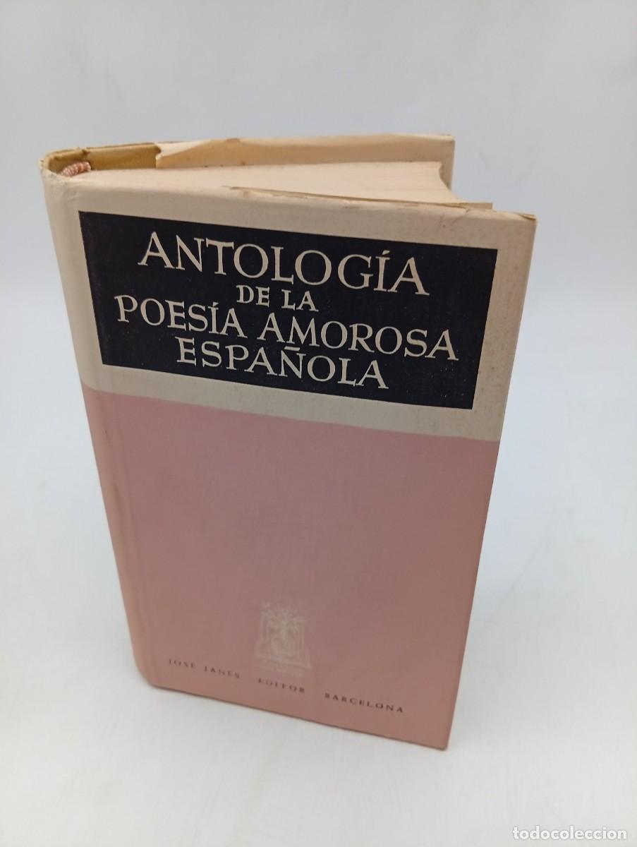 Libros de segunda mano: ANTOLOGIA DE LA POESIA AMOROSA ESPA&Ntilde;OLA. JOSE JANES, EDITOR. 1&ordf; EDICION. 1948. PAGS : 553.