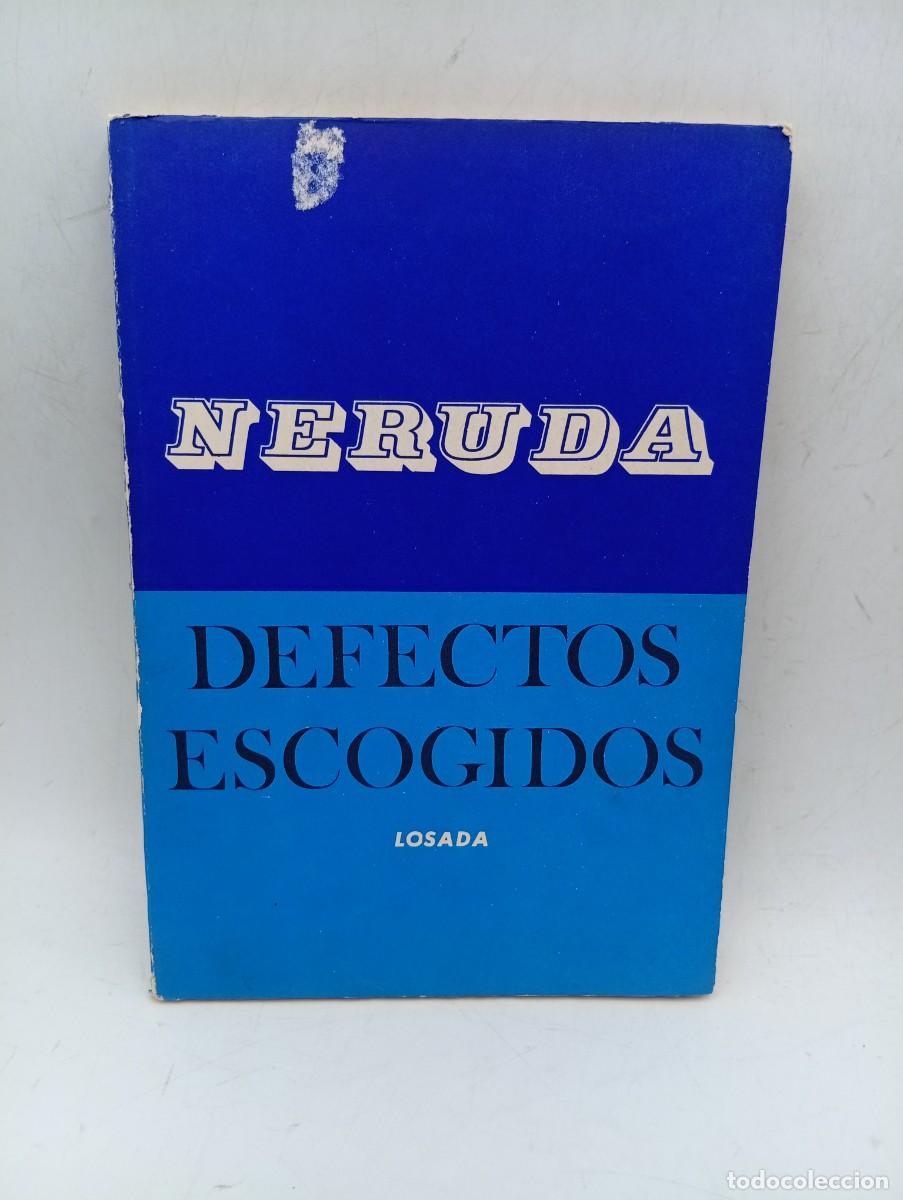 Libros de segunda mano: DEFECRTOS ESCOGIDOS. PABLO NERUDA. EDITORIAL LOSADA, BUENOS AIRES. 1974. PAGS : 105.