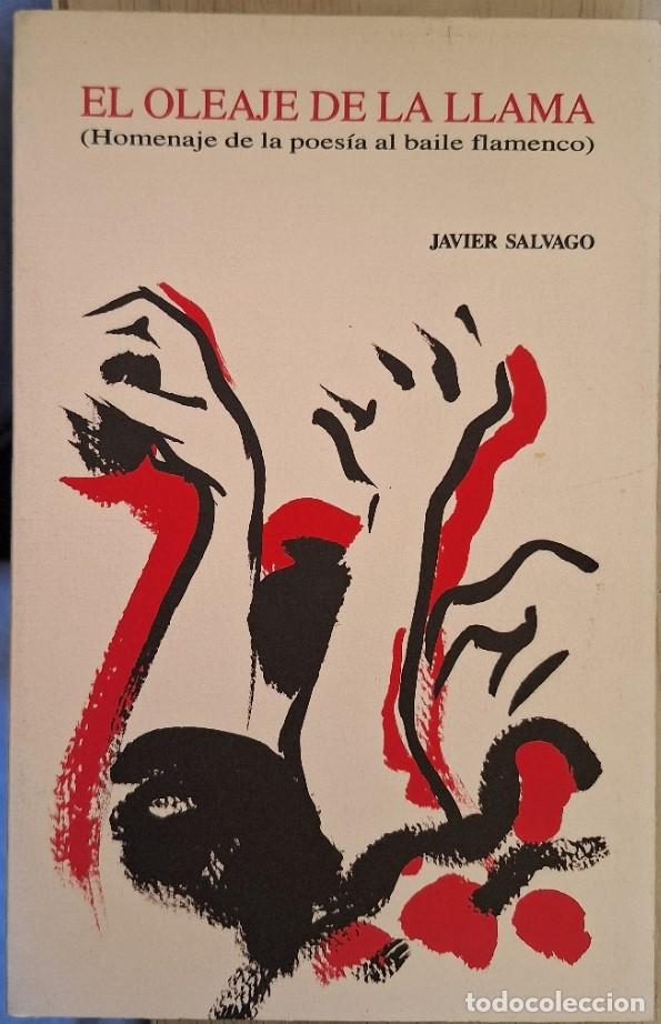 Libros de segunda mano: EL OLEAJE DE LA LLAMA (HOMENAJE DE LA POESIA AL BAILE FLAMENCO). - SALVAGO, Javier.