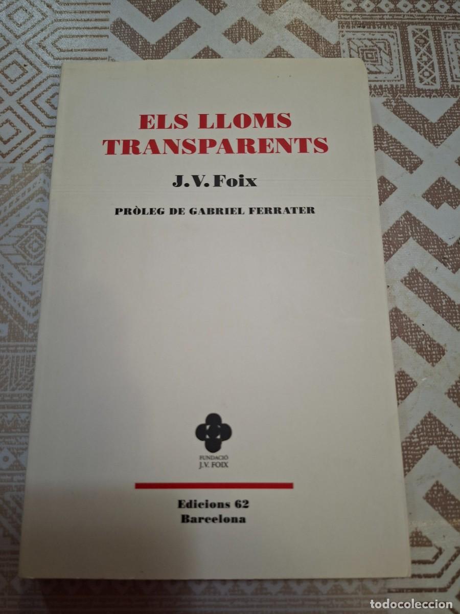 Libros de segunda mano: J. V. FOIX, ELS LLOMS TRANSPARENTS, PROLEG DE GABRIEL FERRATER, FUNDACI&Oacute; J. V. FOIX / EDICIONS 62