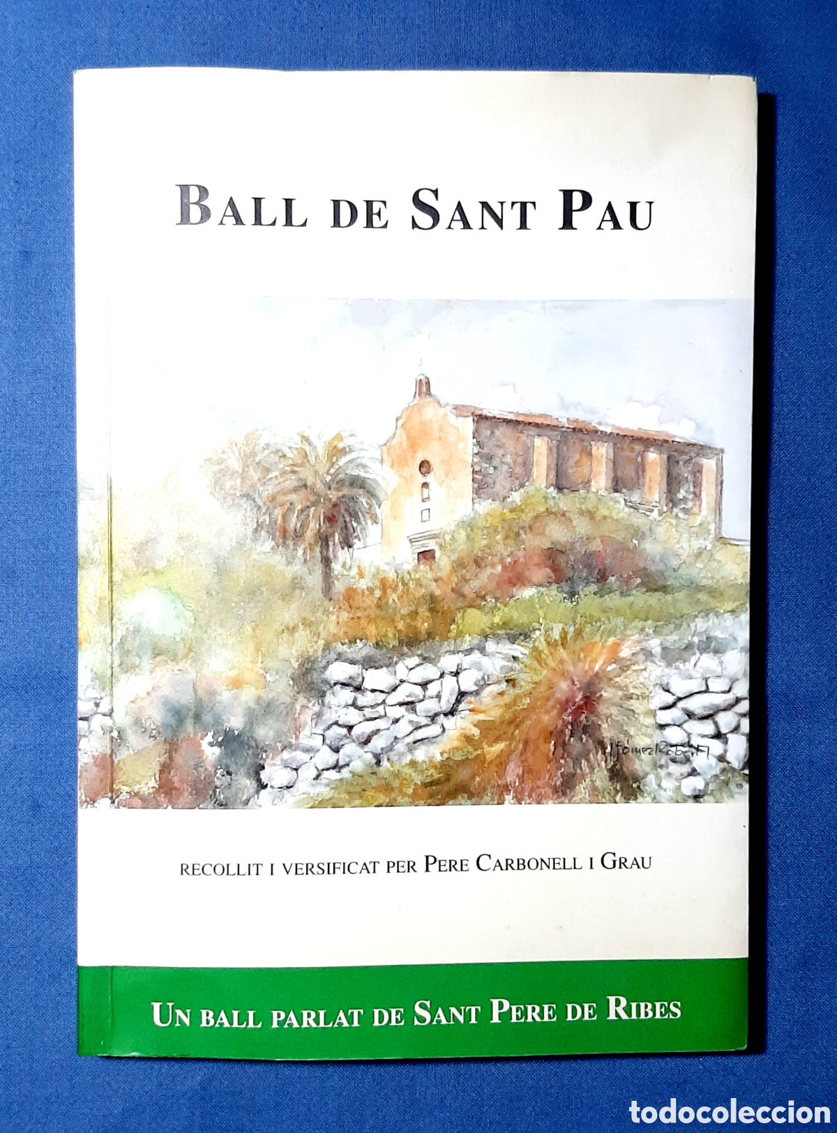 Libros de segunda mano: EL BALL DE SANT PAU. PERE CARBONELL I GRAU. SANT PERE DE RIBES. 2003. + AUCA.
