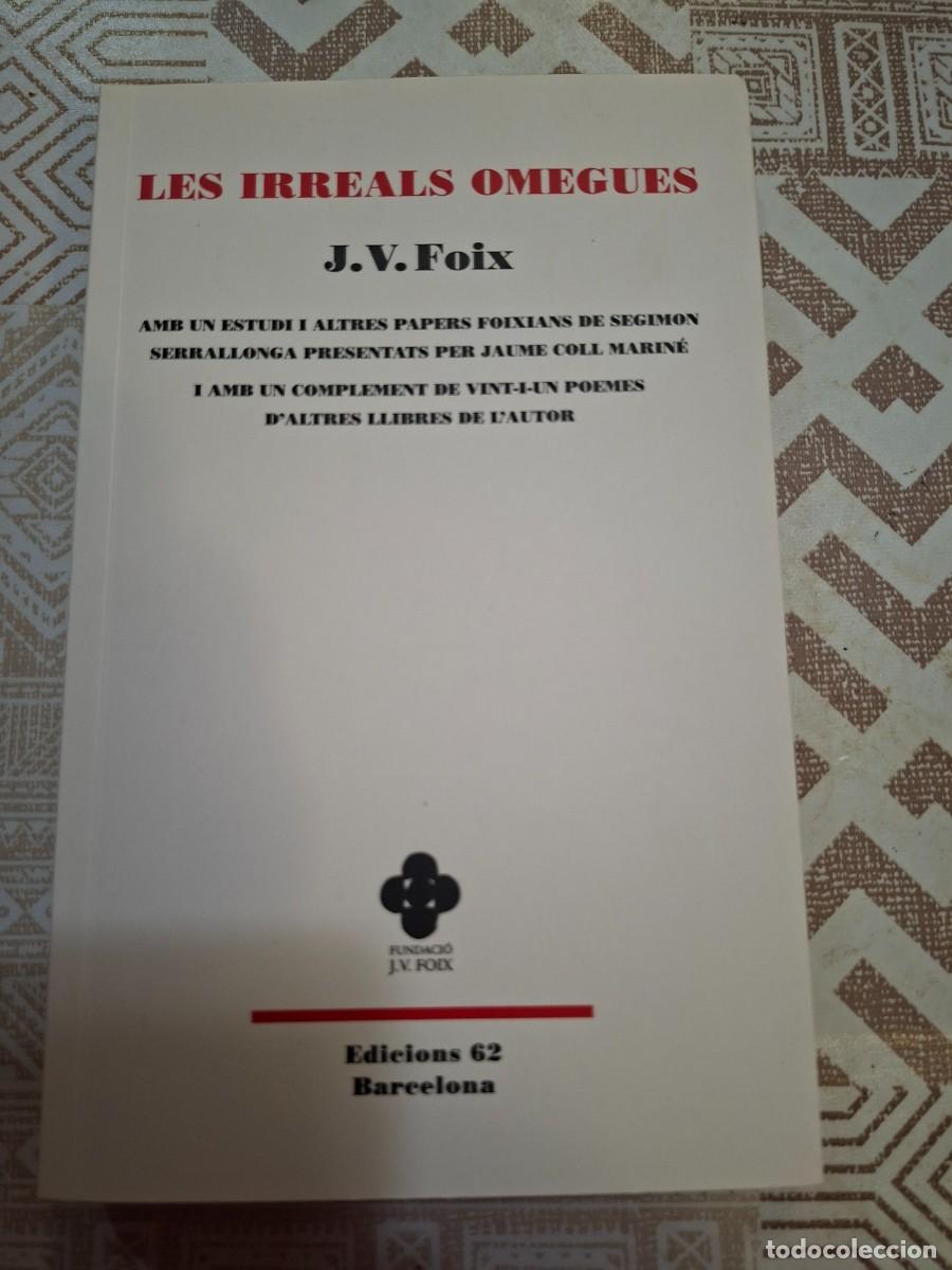 Libros de segunda mano: J. V. FOIX, LES IRREALS OMEGUES, FUNDACI&Oacute; J. V. FOIX / EDICIONS 62