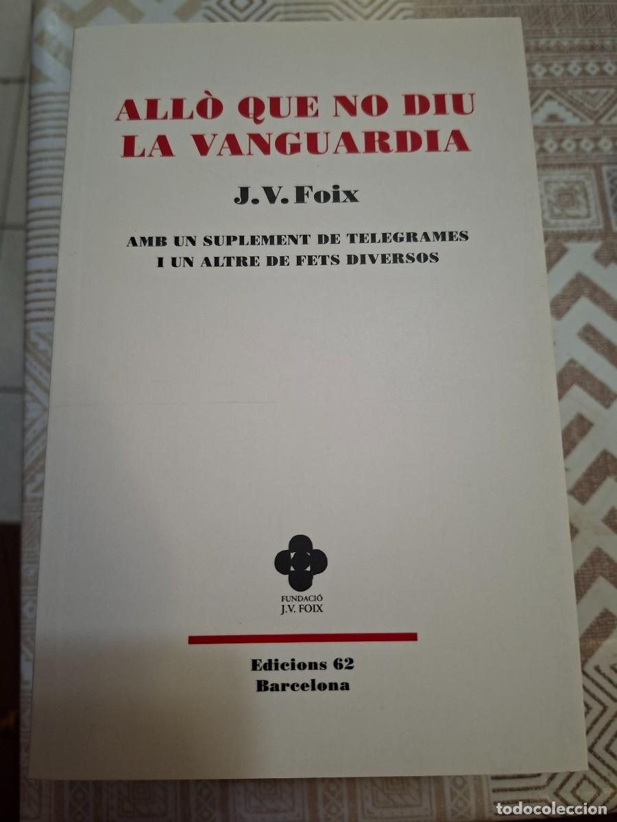 Libros de segunda mano: J. V. FOIX, ALL&Ograve; QUE NO DIU LA VANGUARDIA, FUNDACI&Oacute; J. V. FOIX / EDICIONS 62