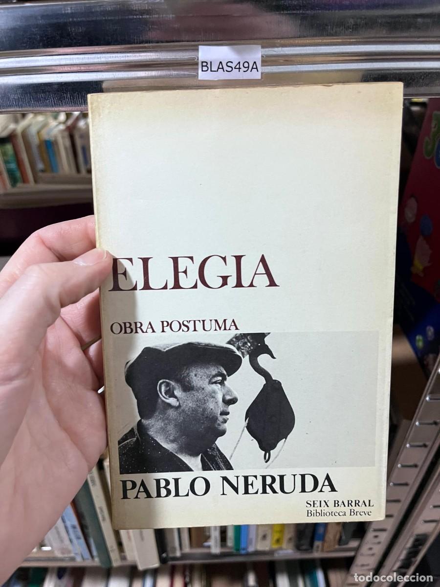 Libros de segunda mano: BLAS49A &mdash; Eleg&iacute;a. Obra p&oacute;stuma &mdash; Pablo Neruda - Foto 1