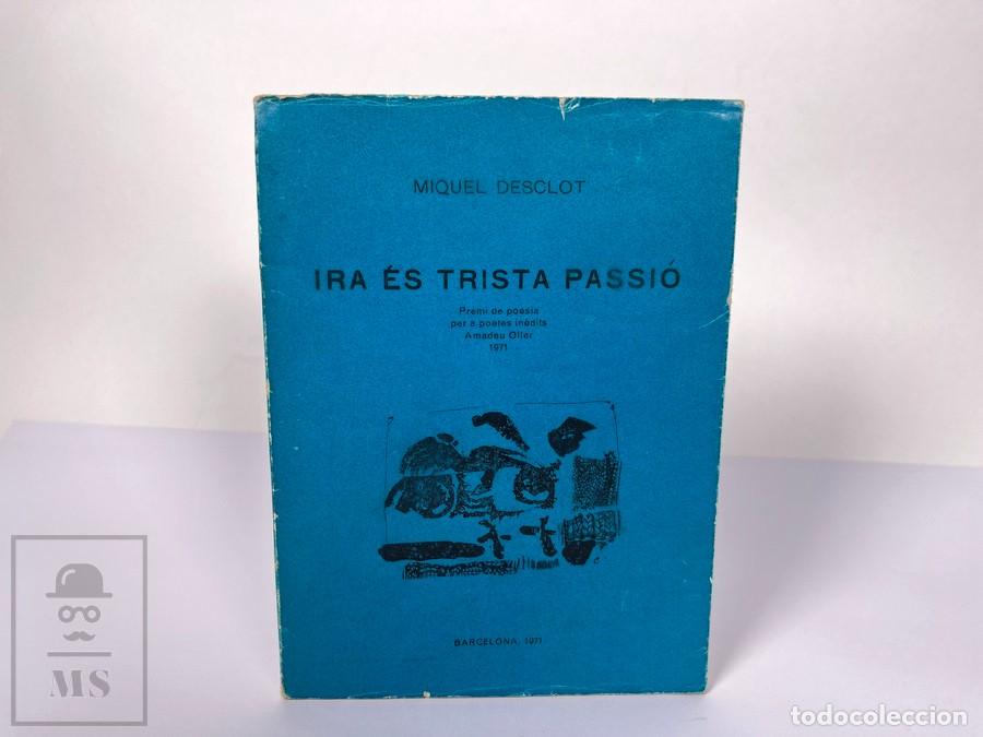 Libros de segunda mano: Libro en Catal&aacute;n - Ira es Trista Passi&oacute; / Miquel Desclot - Premi Poesia Amadeu Oller 1971
