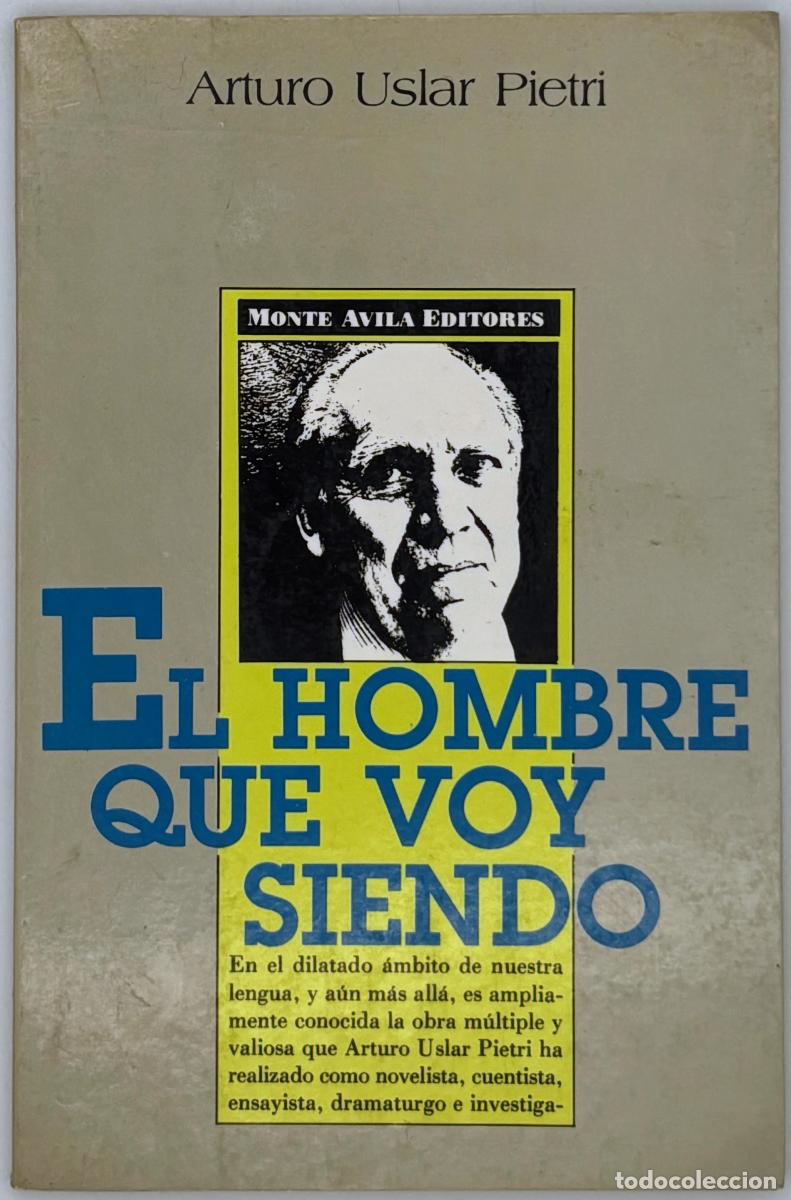 Gebrauchte B&uuml;cher: El hombre que voy siendo - Arturo Uslar Pietri
