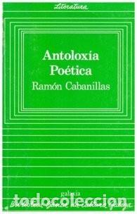 Libros de segunda mano: Antoloxia Po&eacute;tica - Ram&oacute;n Cabanillas - Editorial Galaxia - Biblioteca B&aacute;sica Da Cultura Galega, 33