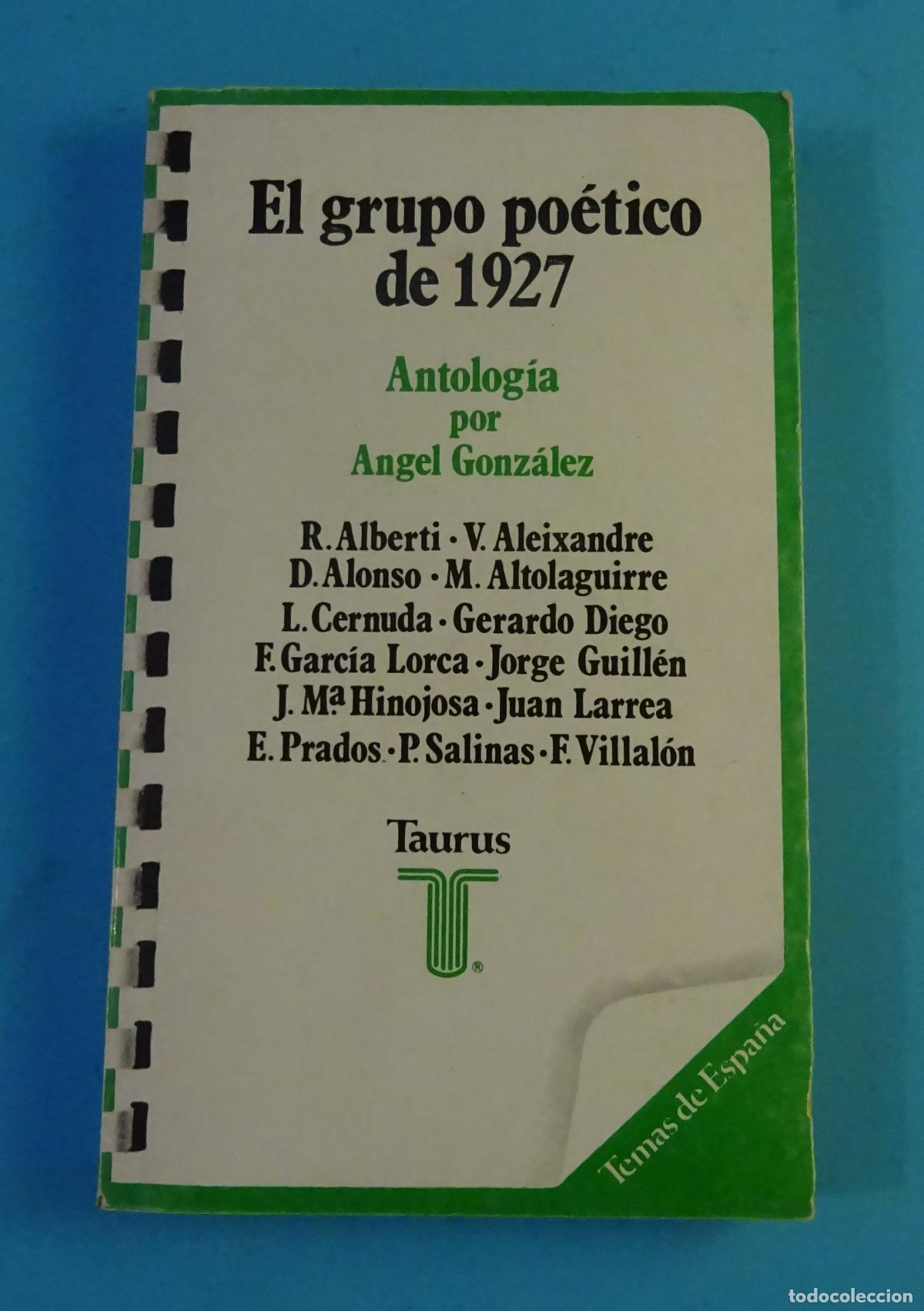 Libros de segunda mano: EL GRUPO PO&Eacute;TICO DE 1927. ANTOLOG&Iacute;A POR ANGEL GONZ&Aacute;LEZ. EDITORIAL TAURUS