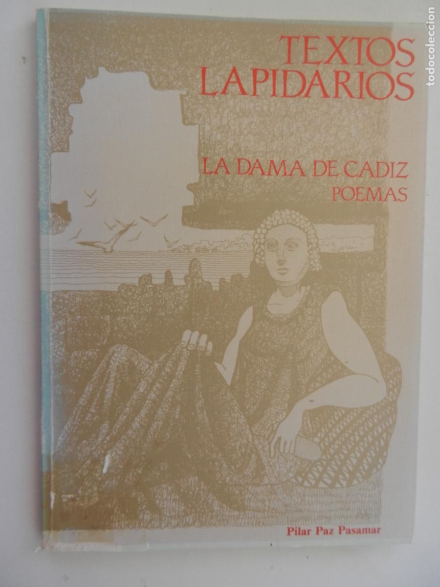 Libros de segunda mano: TEXTOS LAPIDARIOS - LA DAMA DE C&Aacute;DIZ - POEMAS - PILAR PAZ PASAMAR - FUND. MUN. DE CULTURA 1990.