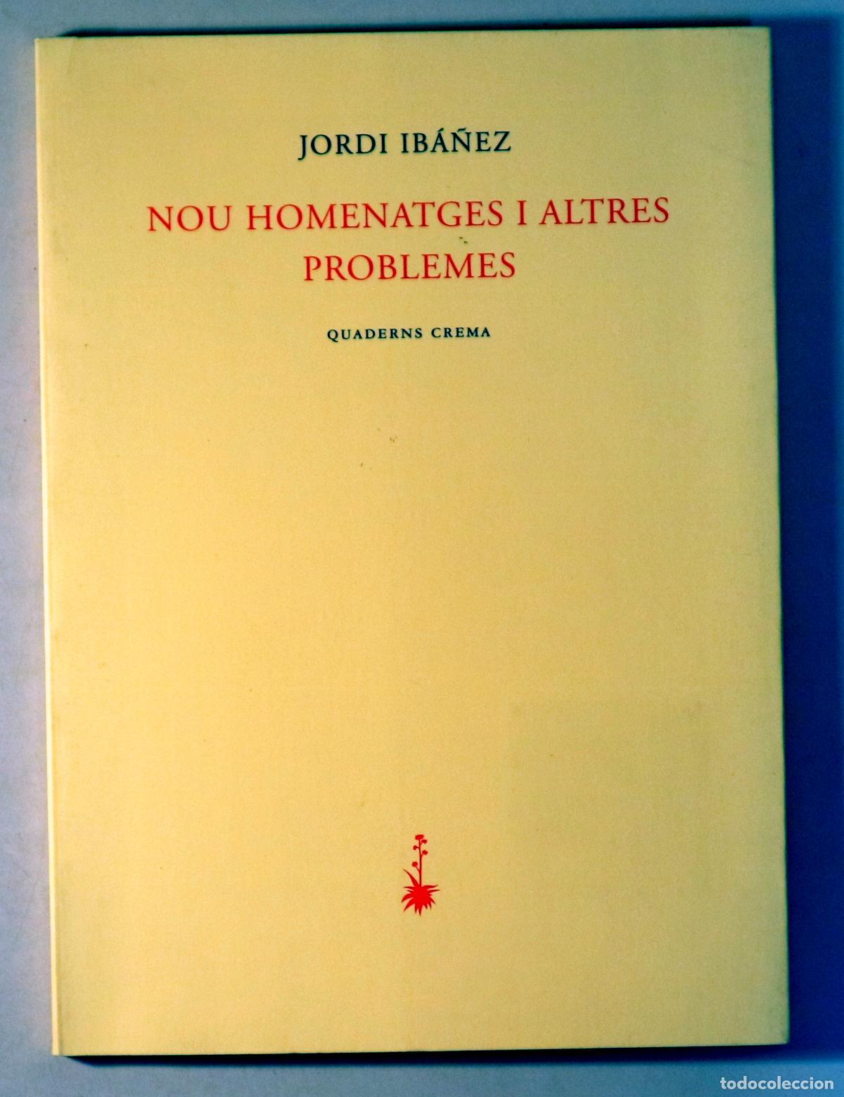 Libros de segunda mano: IB&Aacute;&Ntilde;EZ FAN&Eacute;S, Jordi - NOU HOMENATGES I ALTRES PROBLEMES - Barcelona 2000 - 1a edici&oacute;
