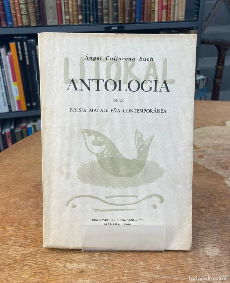 Libros de segunda mano: ANTOLOG&Iacute;A DE LA POES&Iacute;A MALAGUE&Ntilde;A CONTEMPOR&Aacute;NEA. &Aacute;NGEL CAFFARENA SUCH. DEDICADO. 1960. M&Aacute;LAGA.