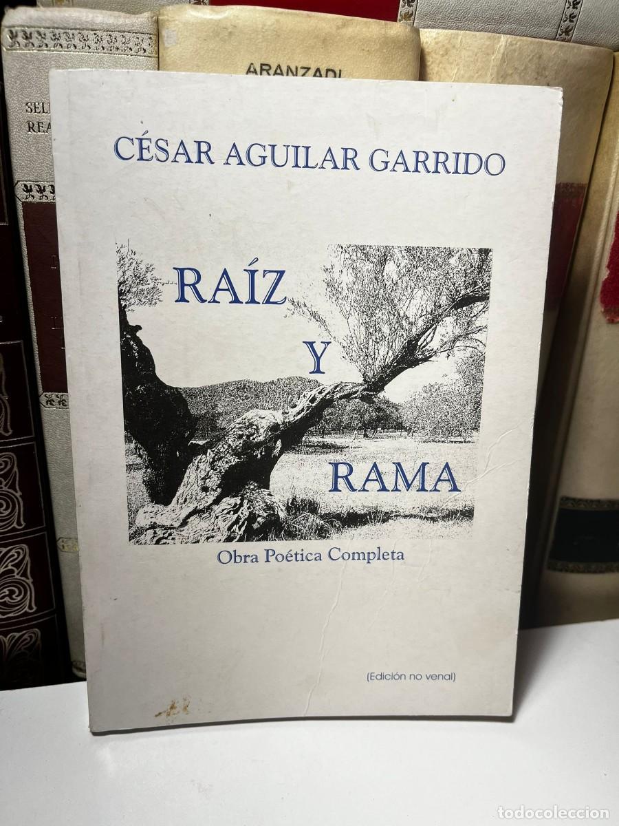 Libros de segunda mano: RA&Iacute;Z Y RAMA. C&eacute;sar Aguilar Garrido. Obra Po&eacute;tica Completa. 2002.