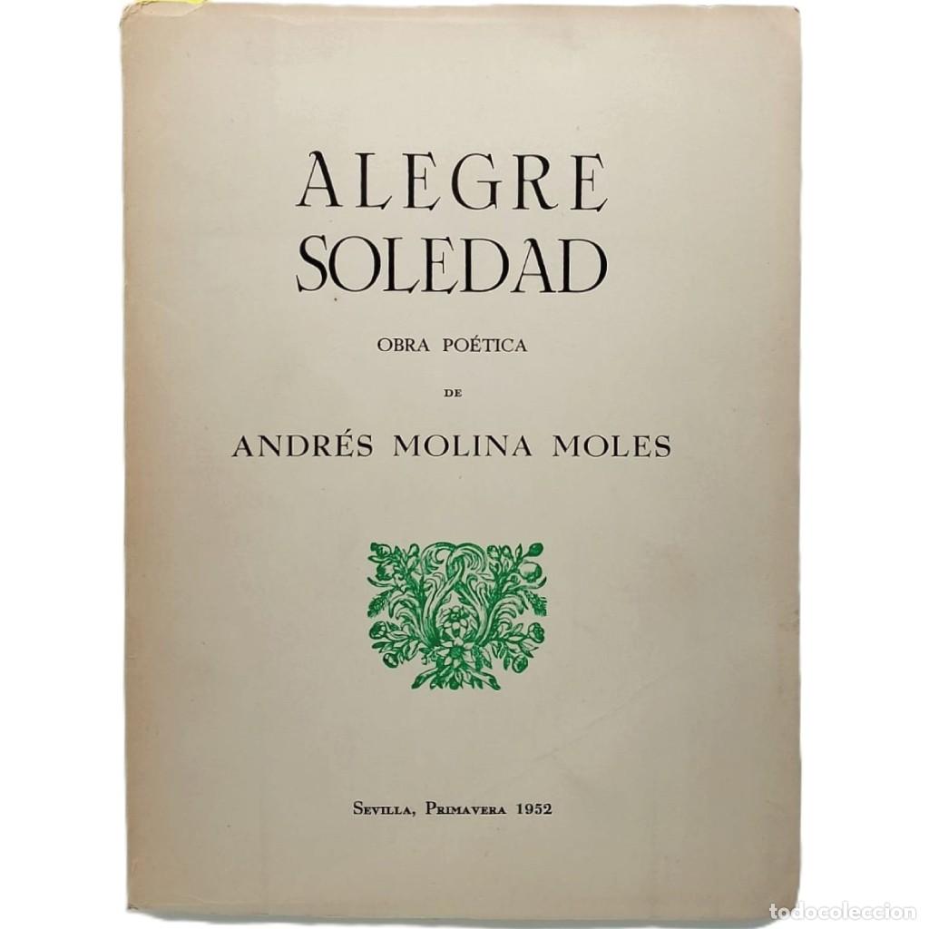 Libros de segunda mano: ALEGRE SOLEDAD. Obra Po&eacute;tica. Molina Moles, Andr&eacute;s (Dedicado)