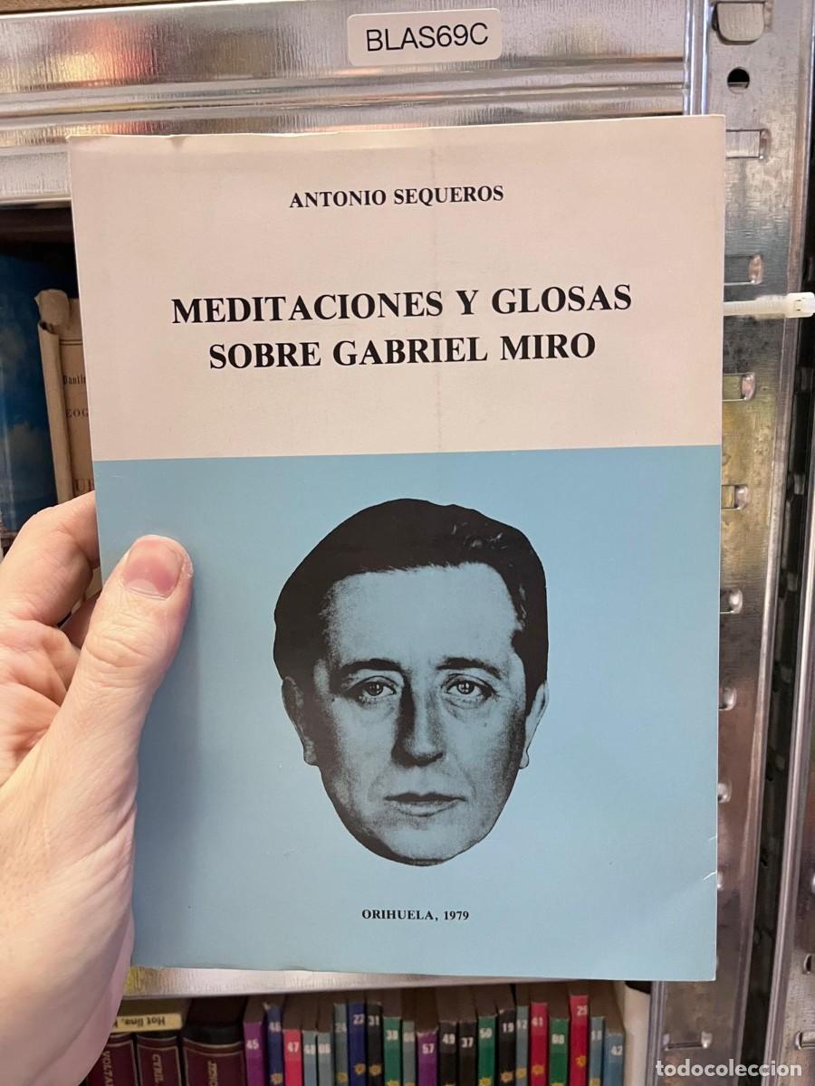 Libros de segunda mano: BLAS69C + Meditaciones y glosas sobre Gabriel Mir&oacute; &mdash; Antonio Sequeros &mdash; Orihuela (1979) &mdash;