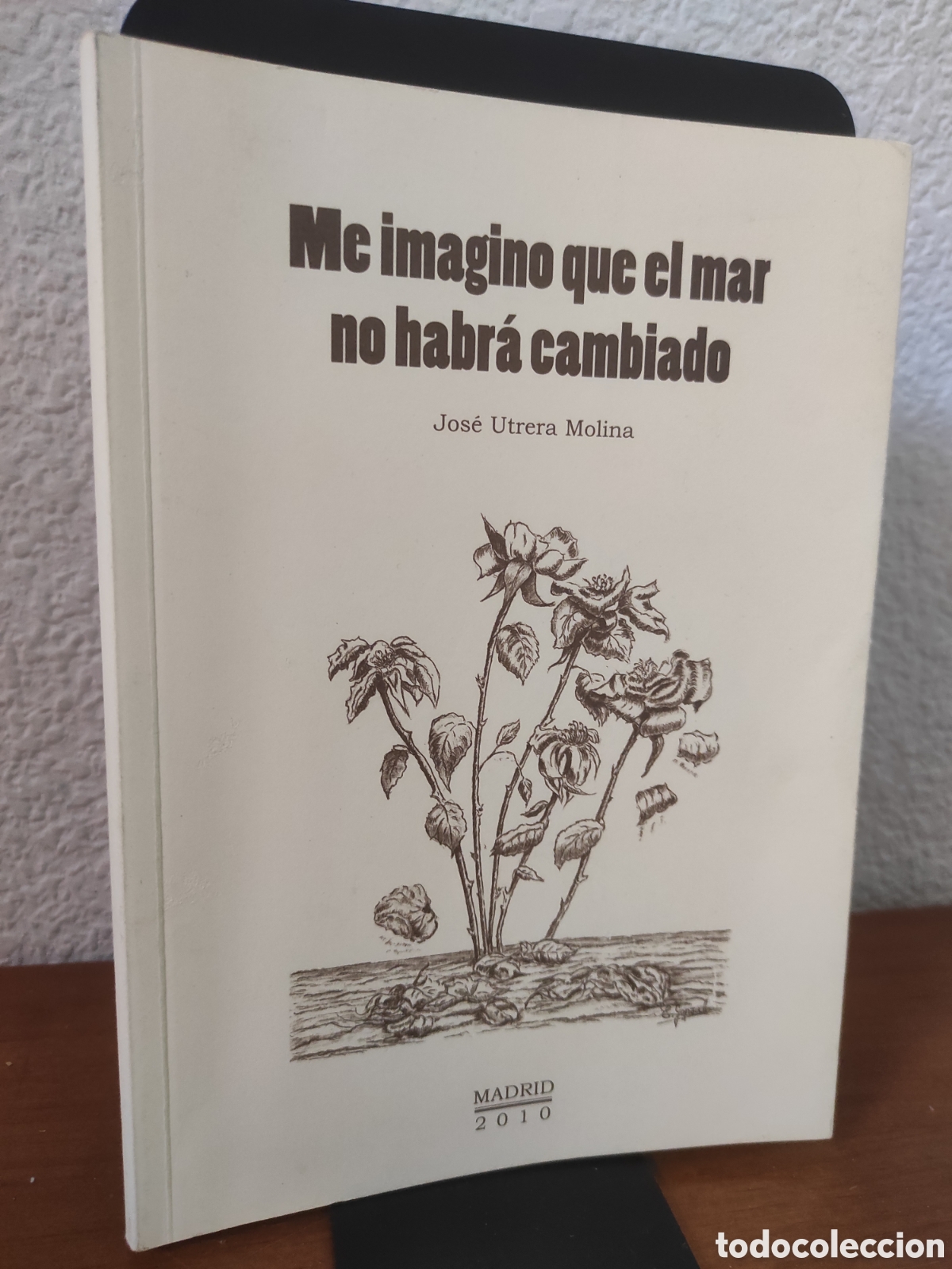Libros de segunda mano: Me imagino que el mar no habr&aacute; cambiado.- Utrera Molina, Jos&eacute; (DEDICADO POR AUTOR)