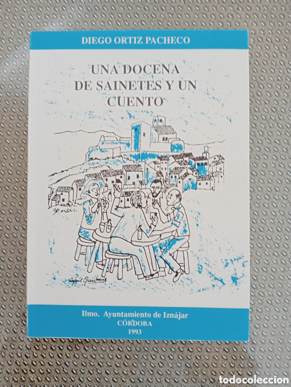 Libros de segunda mano: Una docena de sainetes y un cuento Diego Ortiz Pacheco Ayuntamiento de Izn&aacute;jar. C&oacute;rdoba