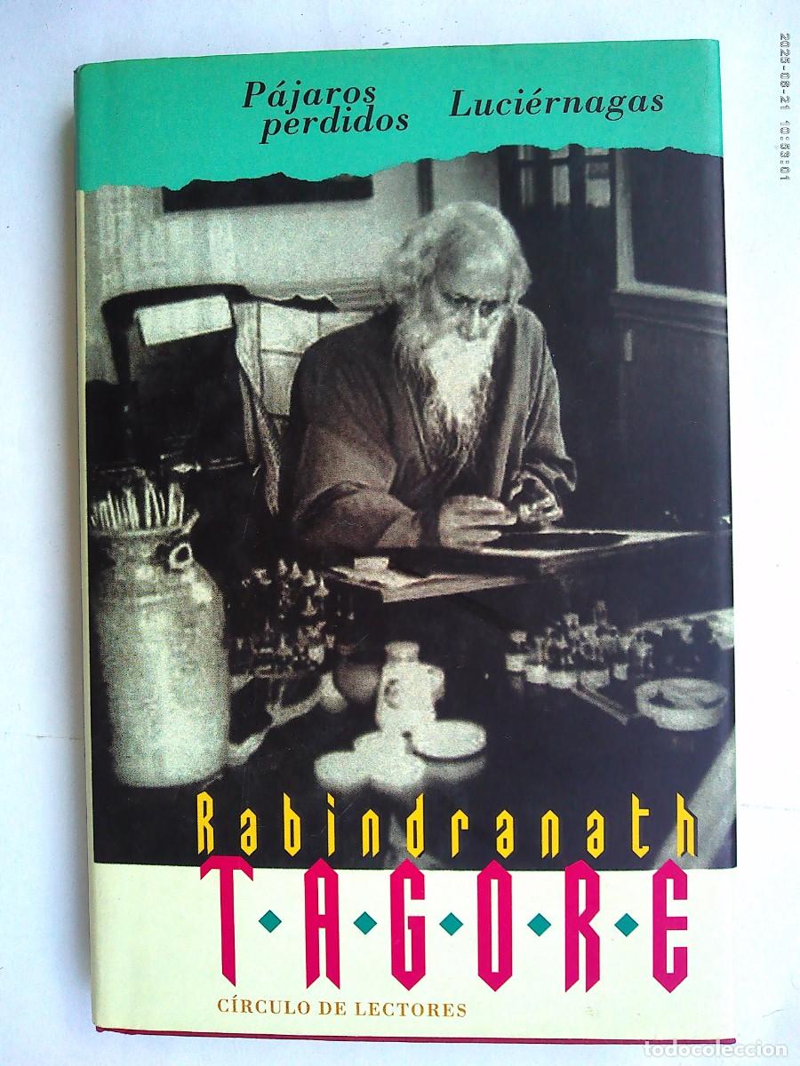Libros de segunda mano: PAJAROS PERDIDOS - LUCIERNAGAS , DE RABINDRANATH TAGORE . CIRCULO DE LECTORES , 2005
