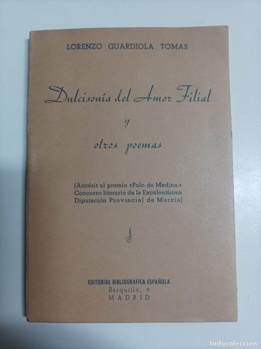 Libros de segunda mano: DULCISON&Iacute;A DEL AMOR FILIAL Y OTROS POEMAS. Lorenzo Guardiola Tom&aacute;s (1908-1979) Jumilla, Murcia