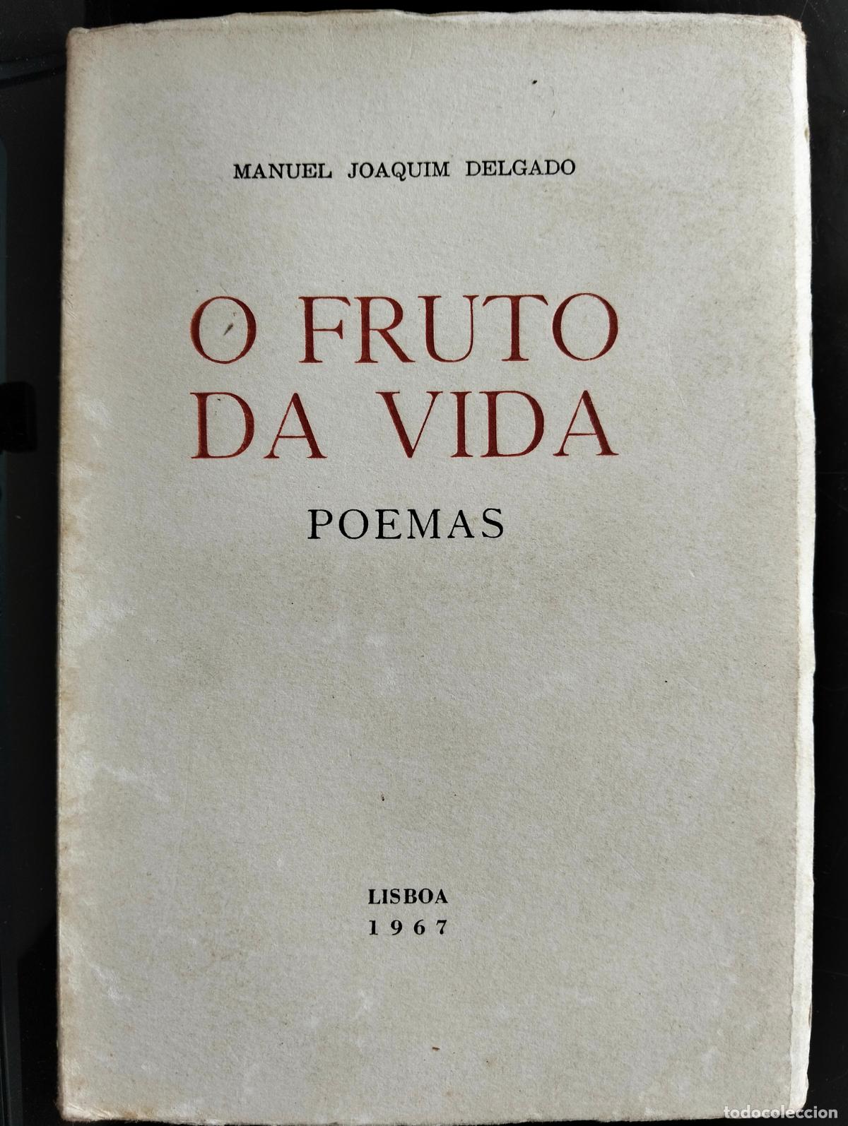 Libros de segunda mano: Raro. Literatura Portuguesa. O Fruto da Vida, Poemas, M. Joaquim Delgado, Lisboa, 1967 L55