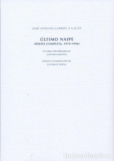Libros de segunda mano: &Uacute;ltimo naipe. Poes&iacute;a completa de Gabriel y Gal&aacute;n. - GABRIEL Y GALAN, JOSE ANTONIO.