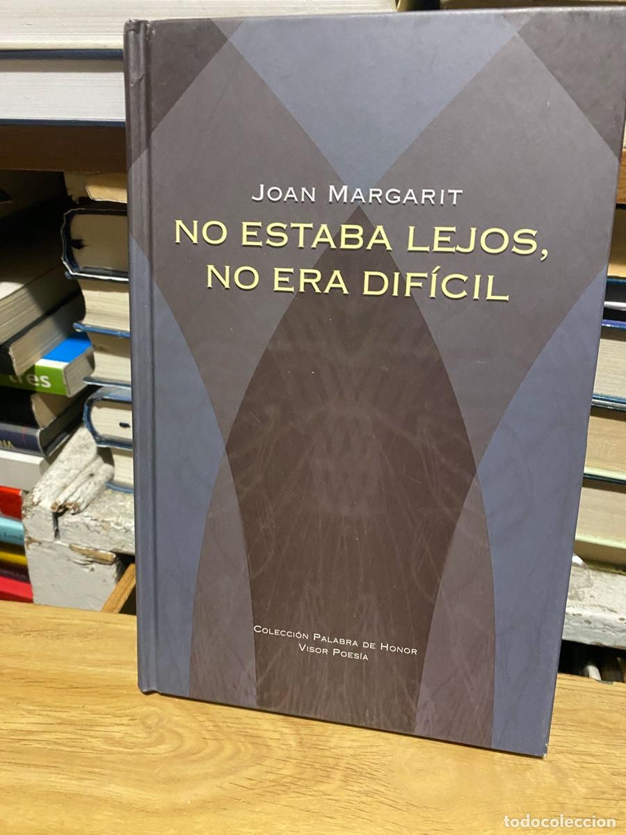 Libros de segunda mano: no estaba lejos no era dif&iacute;cil, Joan margarit, colecci&oacute;n palabra de honor visor poes&iacute;a