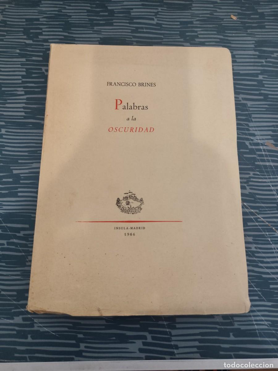 Libros de segunda mano: PALABRAS A LA OSCURIDAD, FRANCISCO BRINES,INSULA, MADRID,1966,173 P&Aacute;GINAS.
