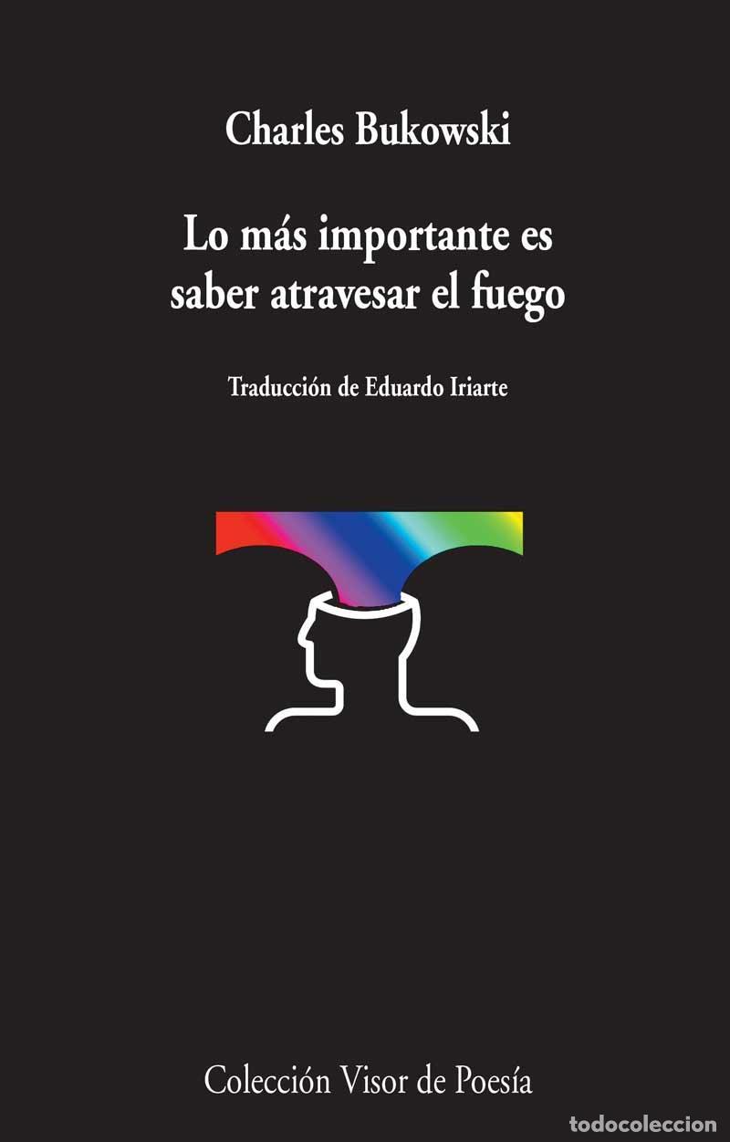 Libros de segunda mano: Lo m&aacute;s importante es saber atravesar el fuego. - Bukowski, Charles.