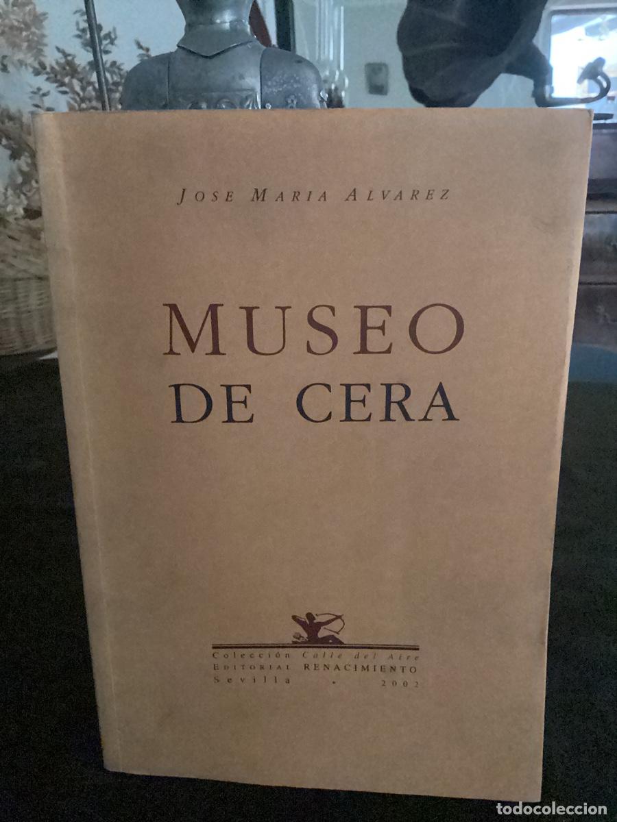 Libros de segunda mano: JOSE MAR&Iacute;A &Aacute;LVAREZ. MUSEO DE CERA. POES&Iacute;A COMPLETA. RENACIMIENTO, 2002.