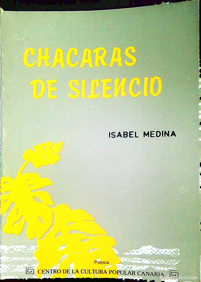 Libros de segunda mano: CHACARAS DE SILENCIO - ISABEL MEDINA - 1986 - CANARIAS