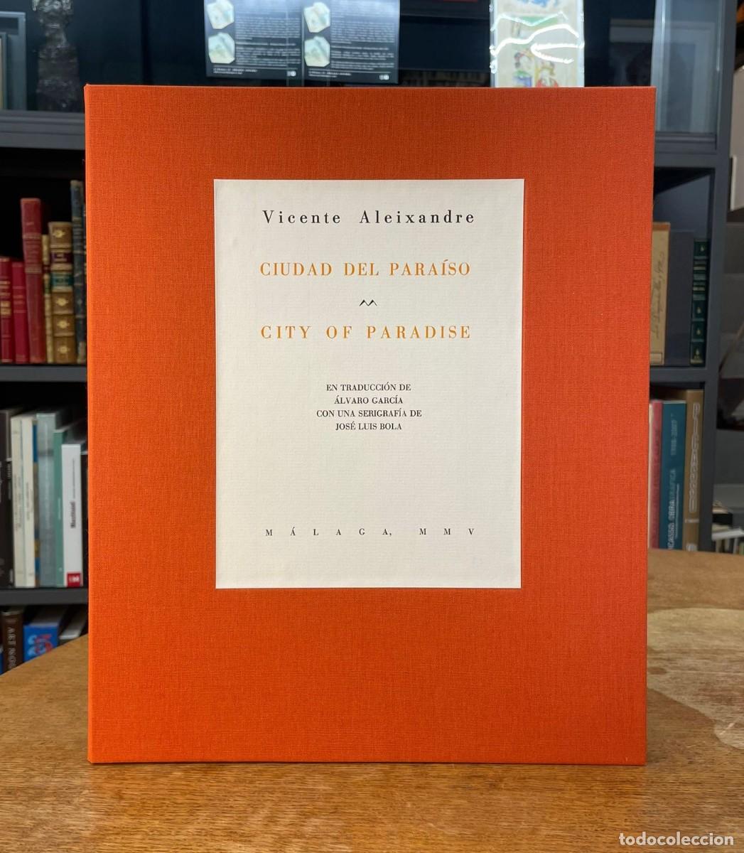 Libros de segunda mano: CIUDAD DEL PARA&Iacute;SO. CITY OF PARADISE. VICENTE ALEIXANDRE. CON SERIGRAF&Iacute;A DE JOS&Eacute; LUIS BOLA. 2005. M&Aacute;