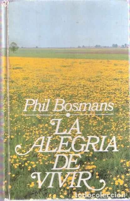Libros de segunda mano: La alegr&iacute;a de vivir - Phil Bosmans