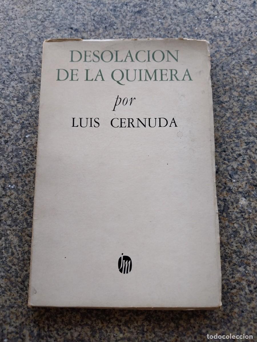 Libros de segunda mano: DESOLACION DE LA QUIMERA POR LUIS CERNUDA -- 1&ordf; EDICION 1962 - EDITORIAL JOAQUIN MORTIZ. MEXICO --