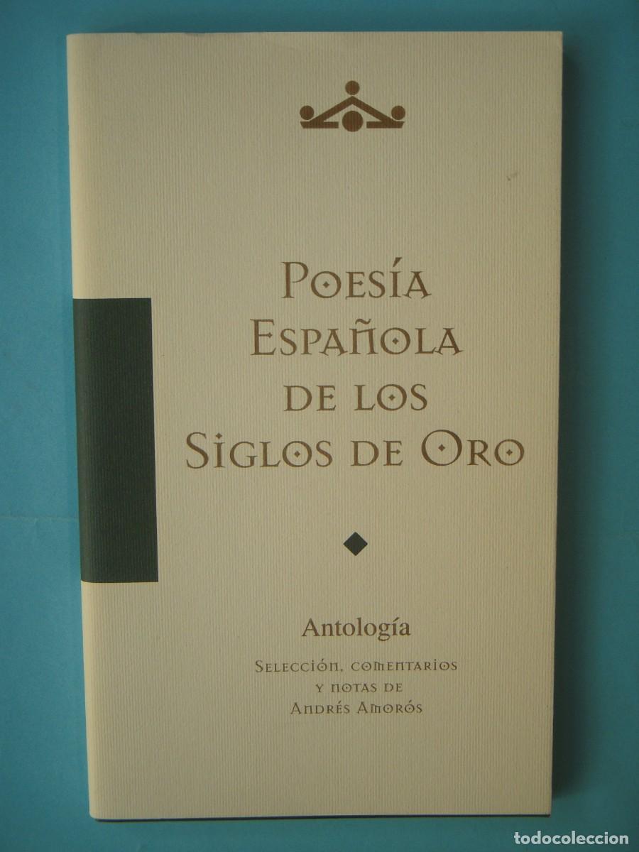 Libros de segunda mano: POESIA ESPA&Ntilde;OLA DE LOS SIGLOS DE ORO / ANTOLOGIA - SELECCION DE ANDRES AMOROS - 2003 (BUEN ESTADO)