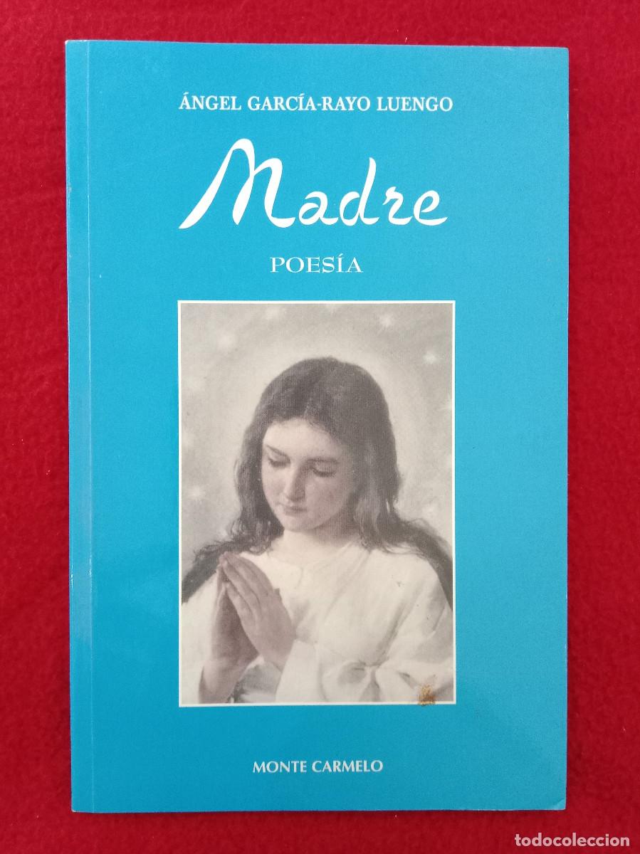 Second hand books: Madre - Poes&iacute;a - &Aacute;ngel Garc&iacute;a Rayo Luengo - Edit. Editorial Monte Carmelo. 2009