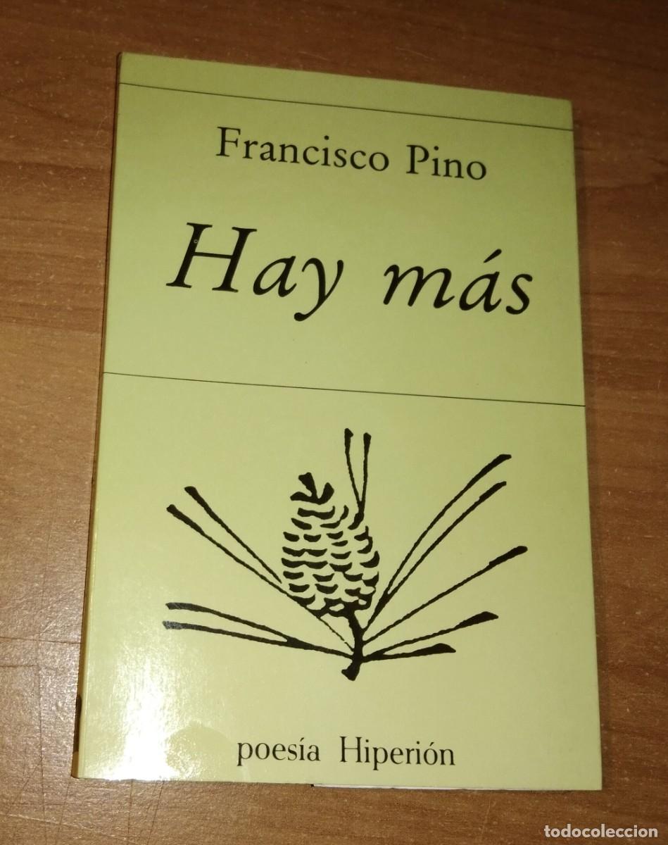 Libros de segunda mano: FRANCISCO PINO - HAY M&Aacute;S - HIPERI&Oacute;N, 1989 [PRIMERA EDICI&Oacute;N]